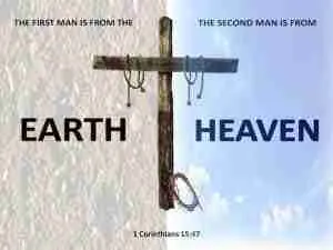 The First Man and The Second Man 1Corinthians 15:45-50 - "...the second man is the Lord from heaven..."